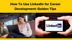 how to use linkedin for career growth